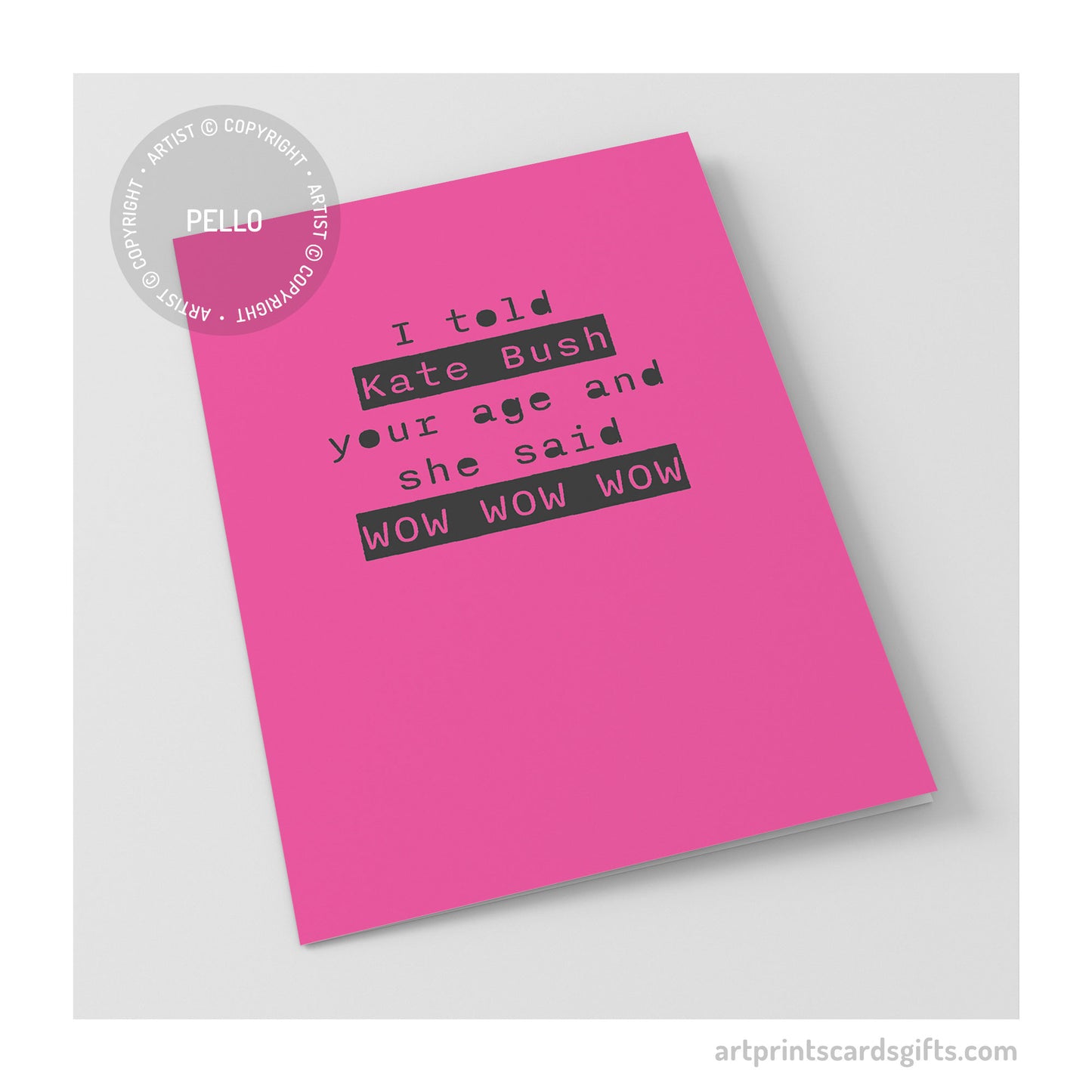 I told Kate Bush your age...