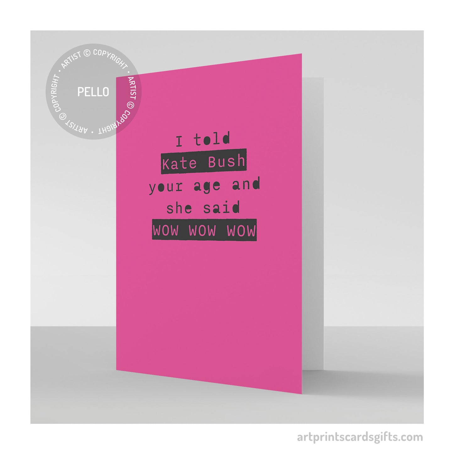 I told Kate Bush your age...