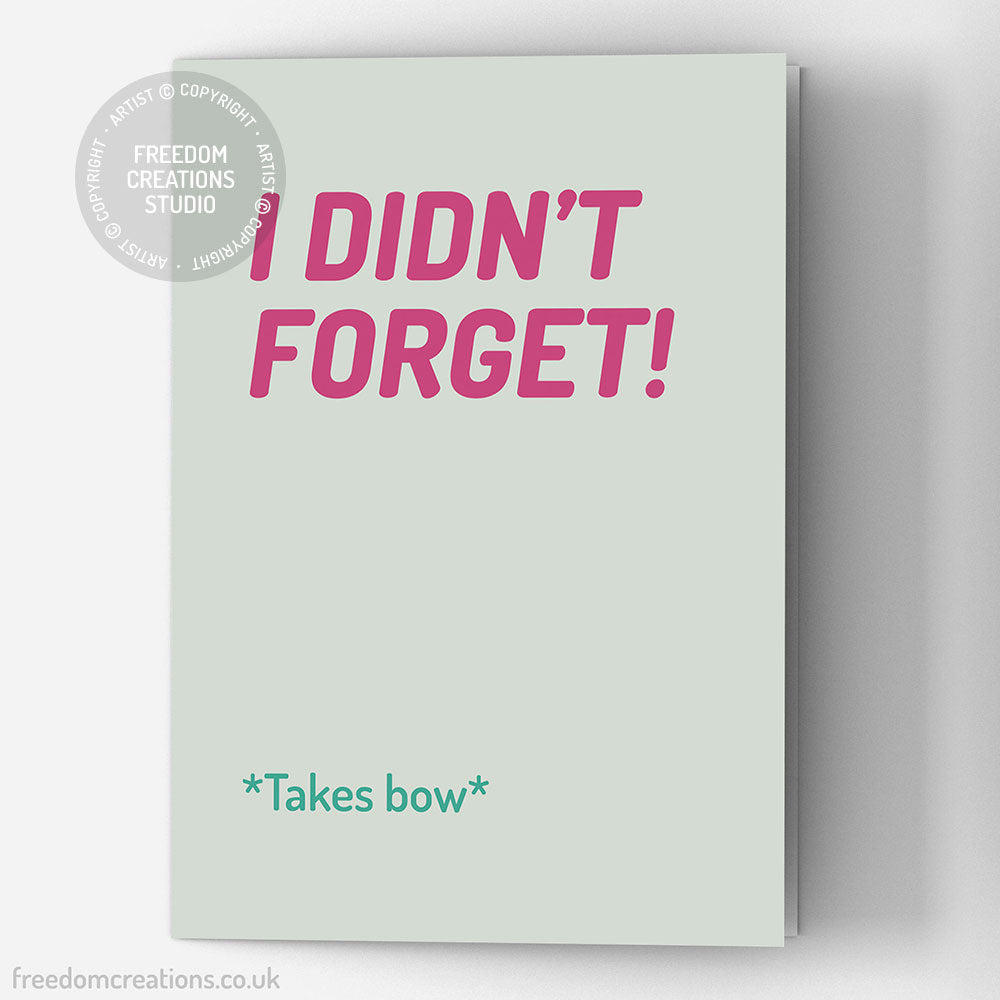 I Didn't Forget!