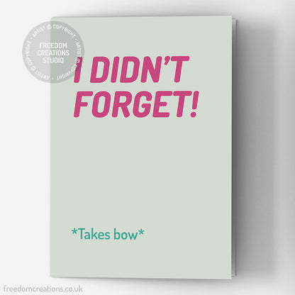 I Didn't Forget!