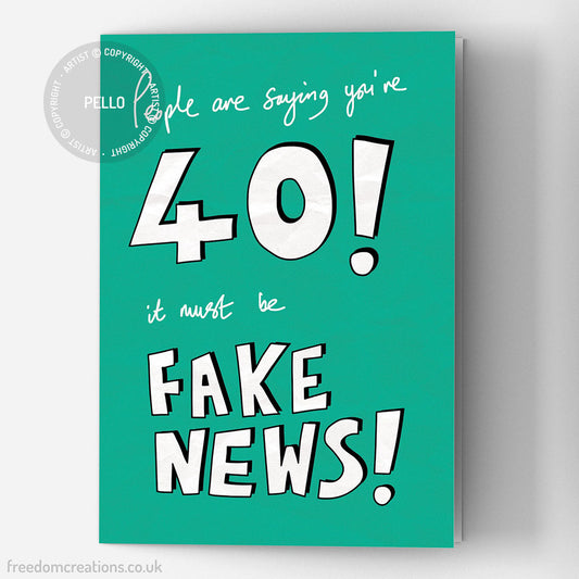 Fake News 40th Birthday Card